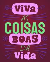uppmuntrande bokstäver på brasiliansk portugisiska. översättning - lev de goda sakerna i livet. vektor