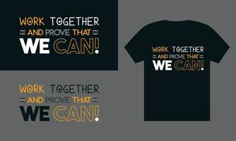 arbeta tillsammanstypografi t-shirt-modern t-shirt design-t-shirt design mall-kvalitet t-shirt design vektor