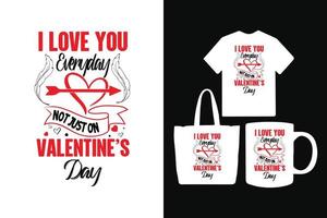 Ich liebe dich jeden Tag nicht nur am Valentinstag Typografie Valentinstag T-Shirt Design vektor