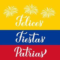 Felices Fiestas Patrias - Frohe Nationalfeiertage Kalligraphie-Schriftzug auf Spanisch. kolumbien unabhängigkeitstag typografie poster. Vektorvorlage für Banner, Grußkarten, Flyer vektor
