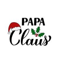 Papa Claus Kalligraphie Hand Schriftzug isoliert auf weiss. neues jahr und weihnachten typografie poster. Vektorvorlage für Grußkarten, Banner, Flyer, Aufkleber, Logodesign usw vektor