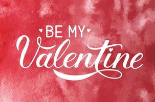 Seien Sie meine Valentinsgruß-Kalligraphiebeschriftung auf rotem Aquarellhintergrund. handgemaltes feierplakat. einfach zu bearbeitende Vektorvorlage für Valentinstagsgrußkarten, Einladungen, Flyer, Banner usw. vektor