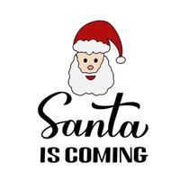 Santa kommt Kalligraphie-Handbeschriftung mit süßer Zeichentrickfigur. neues jahr und weihnachten typografie poster. Vektorvorlage für Grußkarten, Banner, Flyer, Aufkleber, Logodesign usw vektor