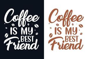 Kaffee ist mein bester Freund-Typografie-Schriftzug-Design für T-Shirts, Poster, Tassen, Taschen, Aufkleber und Waren vektor