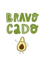 lustiges schriftzugzitat 'bravo cado' verziert mit handgezeichneter avocado vektor