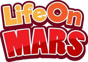 Leben auf dem Mars-Wort-Logo-Design vektor