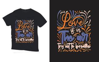 Liebe liegt in der Luft, versuche nicht zu atmen. Motivationszitate, die T-Shirt-Design beschriften. vektor