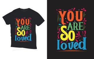 du är så älskad. motiverande citat bokstäver t-shirt design. vektor