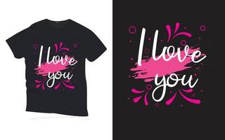 Ich liebe dich. Motivationszitate, die T-Shirt-Design beschriften. vektor