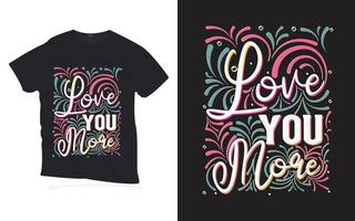 Liebe dich mehr. Motivationszitate, die T-Shirt-Design beschriften. vektor