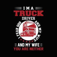 Ich bin ein LKW-Fahrer-T-Shirt-Designvektor. Trucker-Shirt-Vorlage. LKW-Vektordruck bereit Shirt-Design. vektor