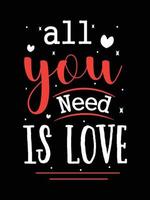 alles, was Sie brauchen, ist Liebe. Liebe zitiert Typografie-T-Shirt-Design. vektor