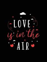 kärlek är i luften. kärlek citat typografi t-shirt design. vektor