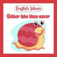 Englisches Idiom mit einer Schnecke besser spät als nie vektor