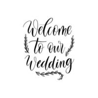 Willkommen zu unserer Hochzeitsschrift Inschrift. vektor