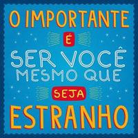 buntes brasilianisches portugiesisches Zitat. Übersetzung - das Wichtigste ist, du selbst zu sein, auch wenn du komisch bist. vektor