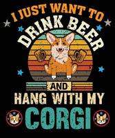 Ich möchte nur Bier trinken Vintage-Corgi-T-Shirt-Design vektor