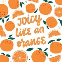 Schriftzug Zitat "saftig wie eine Orange", dekoriert mit Orangen und Blättern auf weißem Hintergrund. gut für Poster, Drucke, Karten usw. eps 10 vektor