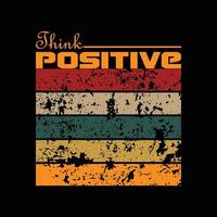 Denken Sie positives T-Shirt-Design vektor