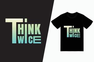 Denken Sie zweimal nach Typografie-T-Shirt-Design vektor