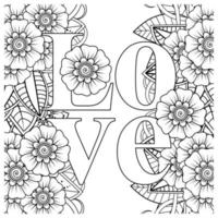 Liebeswörter mit Mehndi-Blumen zum Ausmalen von Buchseiten-Doodle-Ornamenten vektor