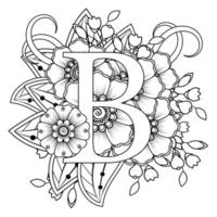 buchstabe b mit mehndi-blume. dekoratives Ornament im ethnischen Orient. Umriss handgezeichnete Vektorgrafik. vektor