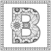 Buchstabe b aus Blumen im Mehndi-Stil. Malbuchseite. Umrisse Hand-Draw-Vektor-Illustration. vektor