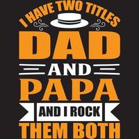 Ich habe zwei Titel, Dad und Papa, und ich rocke sie beide vektor