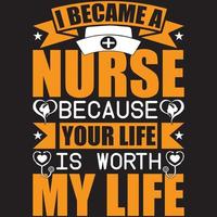 Jag blev sjuksköterska för att ditt liv är värt mitt liv vektor