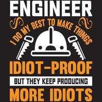 Ingenieur Ich tue mein Bestes, um die Dinge idiotensicher zu machen, aber sie produzieren immer mehr Idioten vektor