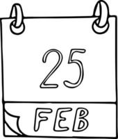 kalender hand dras i doodle stil. 25 februari dag, datum. ikon, klistermärke element för design. planering, affärssemester vektor