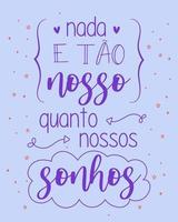 Motivationsphrase auf brasilianisches Portugiesisch. Übersetzung - nichts gehört uns so gut wie unsere Träume vektor