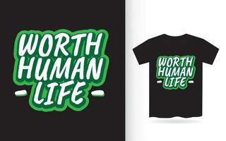 värt mänskligt liv bokstäver design för t-shirt vektor
