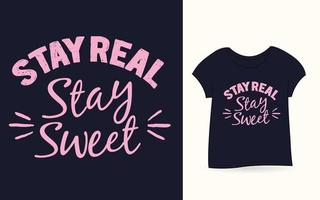 stay real stay sweet handritad typografi för t-shirt vektor