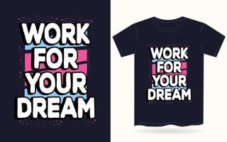 arbeta för din drömtypografi för t-shirt vektor