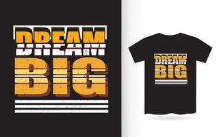 träumen Sie von einem großen modernen Typografie-Slogan für T-Shirts vektor