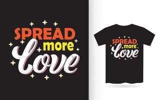 verbreiten Sie mehr Liebesschriftzugdesign für T-Shirt vektor