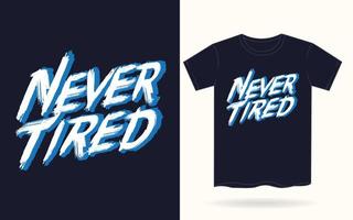 niemals müde Schriftzug Slogan für T-Shirt vektor