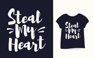 stehlen Sie mein Herz-Typografie-T-Shirt vektor