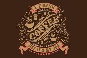 offert. dricka kaffe som om det är mitt jobb, vintagetryck med grungetextur och bokstäver. denna illustration kan användas som ett tryck eller t-shirts, affischer, gratulationskort vektor