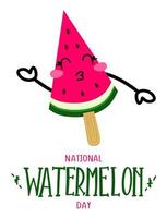 nationaler wassermelonentag, bannerpostkartenplakat für den urlaub mit einer fröhlichen wassermelone in form von eis am stiel. Verwenden Sie für eine Postkarte, Hintergrund, Anwendung auf einem Stoff vektor