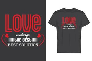 Liebe immer die beste Lösung Shirt-Design-Vorlage. Valentinsgruß- oder Liebest-shirtschablone mit Herzdesign. vektor