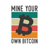 bauen Sie Ihr eigenes Bitcoin-Vintage-Typografie-Retro-Bitcoin-T-Shirt-Design ab vektor