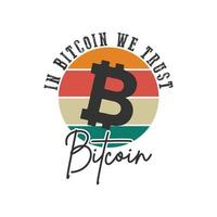 in bitcoin vertrauen wir auf das retro-bitcoin-t-shirt-design der vintagen typografie vektor