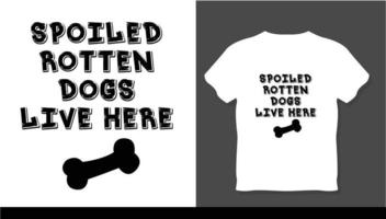 verwöhnte faule Hunde leben hier neues T-Shirt Design vektor