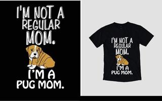 jag är inte en vanlig mamma, jag är en mops mamma ny t-shirtdesign vektor