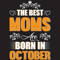 Die besten Mütter werden im Oktober geboren vektor