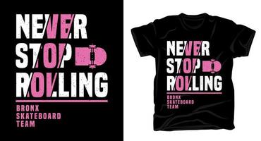 sluta aldrig rulla skateboard typografidesign för t-shirt vektor