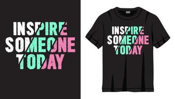 inspirera någon idag bokstäver design för t-shirt vektor