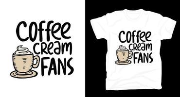 kaffeecreme-fans handgezeichnet für t-shirt-design vektor